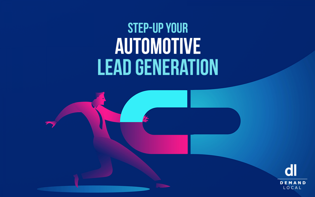 Want to step-up your Automotive Lead Generation Strategy? You need to read this first