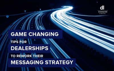 Game-Changing Tips: Why Now Is the Right Time for Dealers to Rework Their Messaging